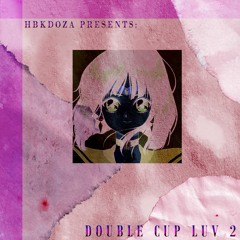 Double Cup Luv 2 (Prod. Xtravulous)MUSIC VIDEO IN DESCRIPTION