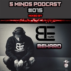 5Minds Podcast 015 mixed by BEHARD