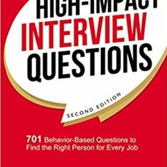 P.D.F. ⚡️ DOWNLOAD High-Impact Interview Questions: 701 Behavior-Based Questions to Find the Right P