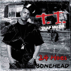 24 Hoes (BONEHEAD BOOTLEG) 24’s - TI x LATTO