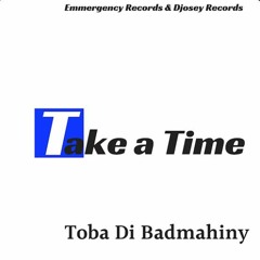 TAKE U TIME - Djosey Records-feat-Toba Di Badmahiny hpn Gad AlukarDiLion - EMMERGENCY RECORDS