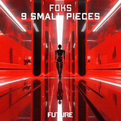 Foks - 9 Small Pieces [Premiere]