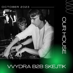 Our House Music | VVYDRA b2b Skejtik | Vinyl set