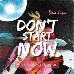 Dua Lipa - Don't Start Now (Buddha La Remix)