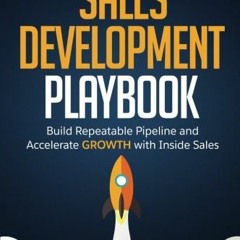 [ACCESS] EBOOK 📕 The Sales Development Playbook: Build Repeatable Pipeline and Accel