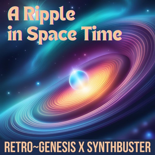 A Ripple In Space Time - Retro~Genesis & Synthbuster (Collab n°5)