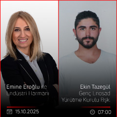 Ekin Tazegül – Emine Eroğlu ile Endüstri Harmanı