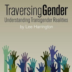 ⚡Read🔥PDF Traversing Gender: Understanding Transgender Realities