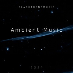 BlackTrendMusic - Ambient Music (FREE DOWNLOAD)