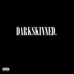 DARKSKINNED ft Tommy2sidebvgs