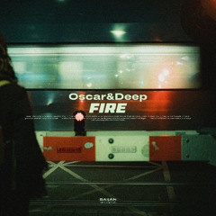 Oscar & Deep - Fire