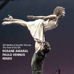 Bill Medley, Jennifer Warnes - The Time Of My Life - Rosane Amaral & Paulo Vennus Remix FREEDOWNLOAD