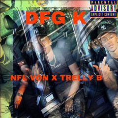 DFG K , NFL Von ft. Trelly B