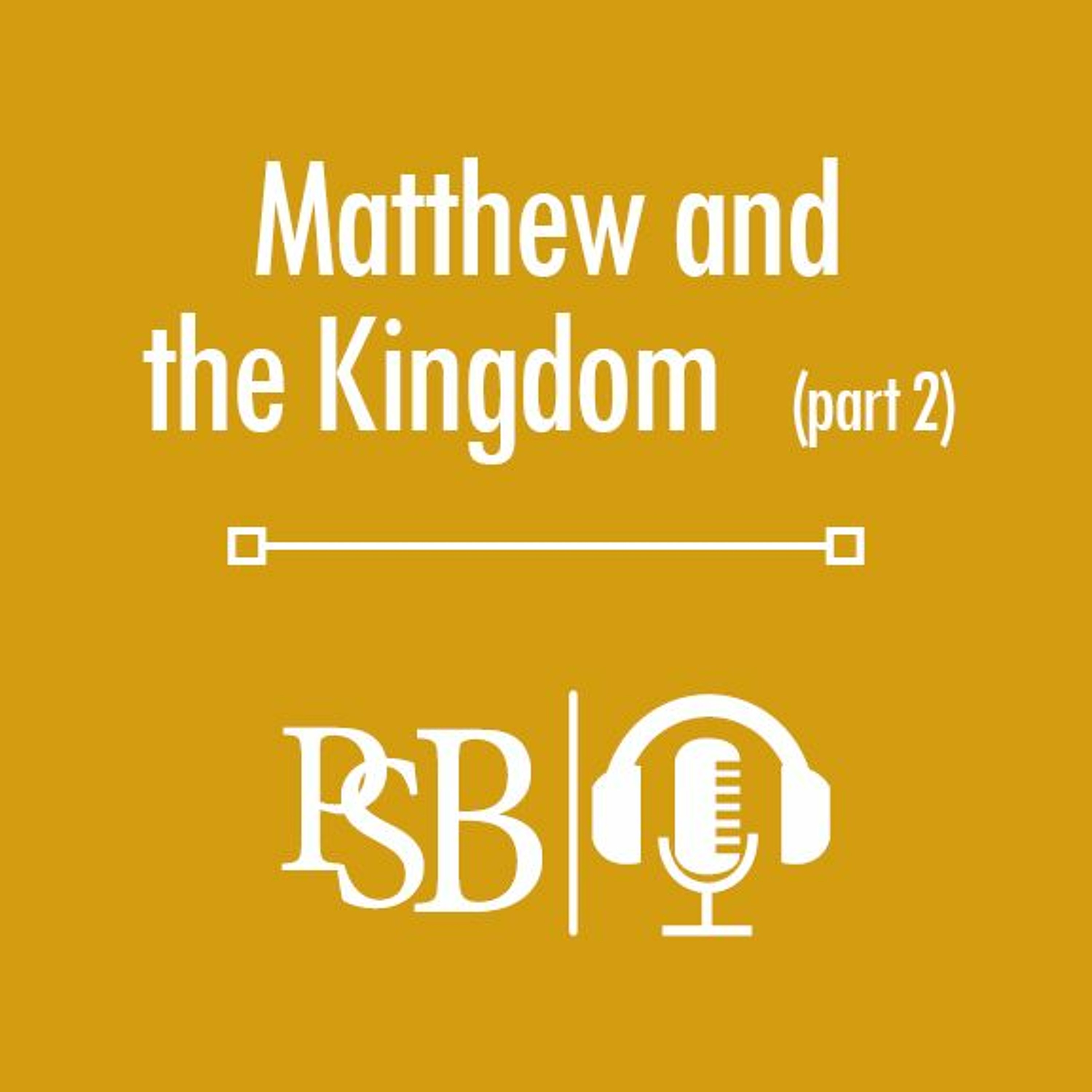 204 | Matthew and the Kingdom: part 2 of 2 (with Mike Criswell) episode artwork