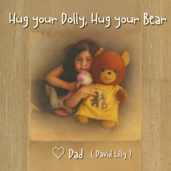 Hug your Dolly, Hug your Bear