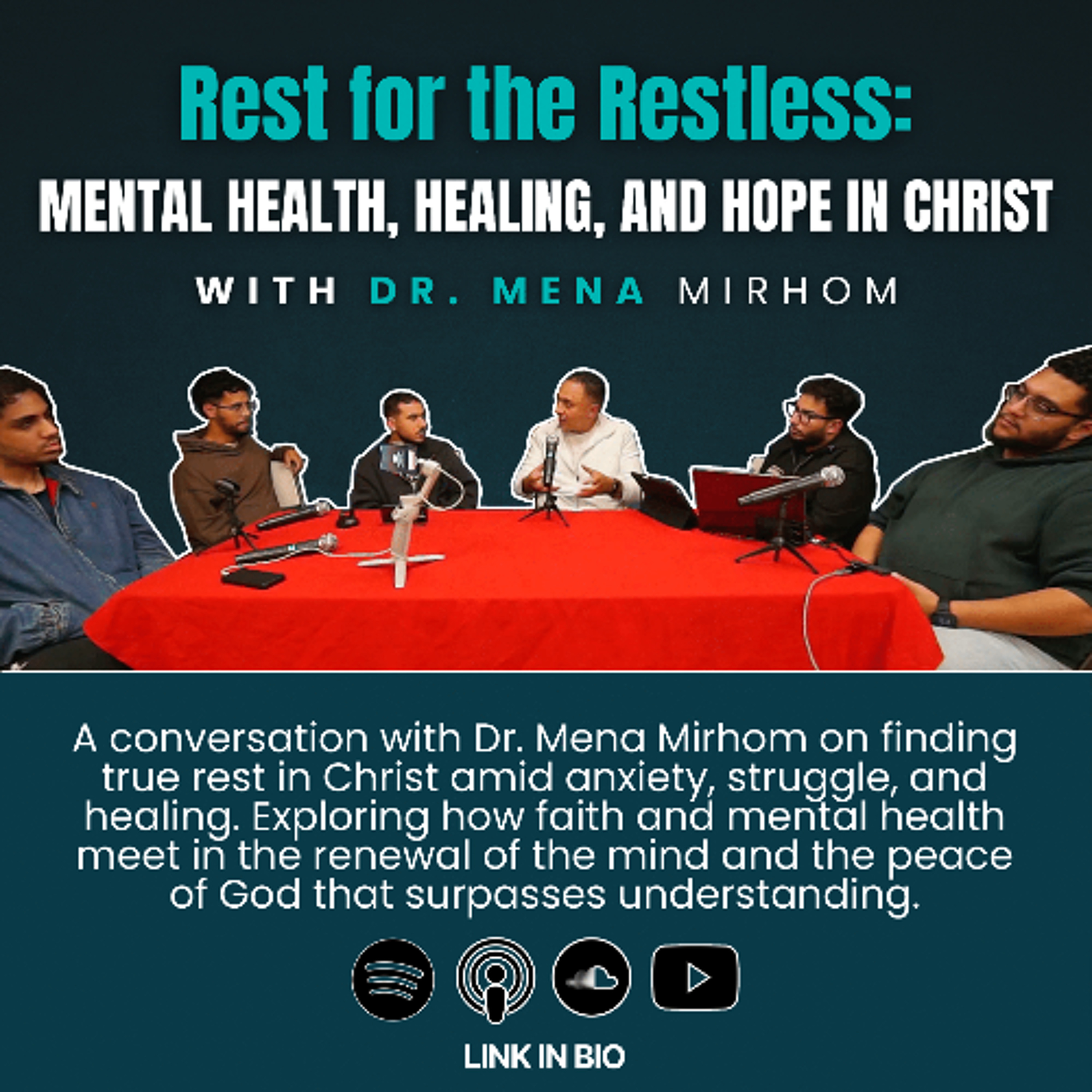 EP.28 – Rest for the Restless: Mental Health, Healing, and Hope in Christ (With Dr. Mena Mirhom)