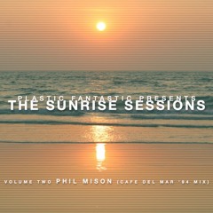 The Sunrise Sessions Volume 2 - Phil Mison (Café Del Mar '94 mix)