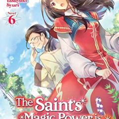 [Read] PDF 📮 The Saint's Magic Power is Omnipotent (Light Novel) Vol. 6 by  橘 由華 &