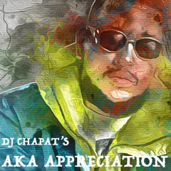 DJ Chapat S AKA Appreciation Mix