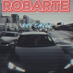 ROBARTE (REMIX) -RKT CHILL- DJUAN