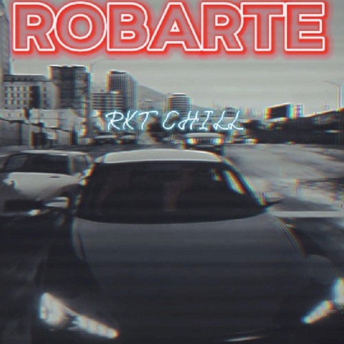 ROBARTE (REMIX) -RKT CHILL- DJUAN