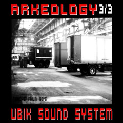 UBIK SOUND SYSTEM🏴‍☠️ARKEOLOGY🙃PART 3