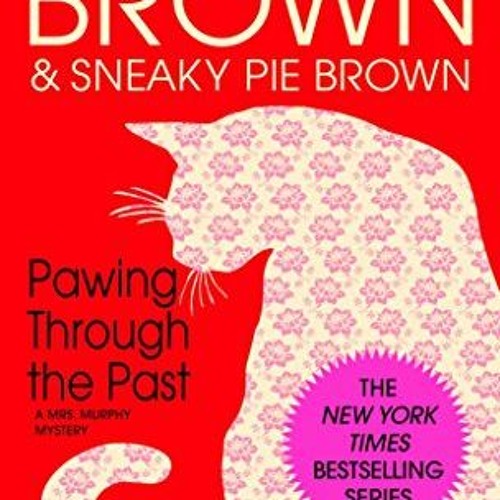 *( Pawing Through the Past, A Mrs. Murphy Mystery %Textbook@ *Read-Full(