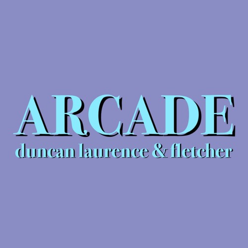 arcade (loving you is a losing game) by duncan laurence ft. fletcher