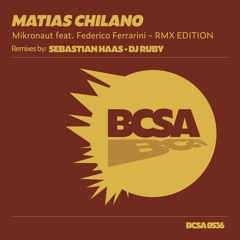 Matias Chilano - Mikronaut Feat. Federico Ferrarini (DJ Ruby Remix) [BCSA]