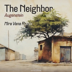 Augenstein - The Neighbor (Mira Vána Remix)[KataHaifisch]
