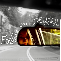 Foolish Little Dreamer