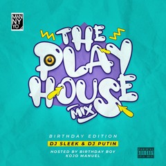 The Play House Mix - Birthday Edition ft DJ Sleek & DJ Putin
