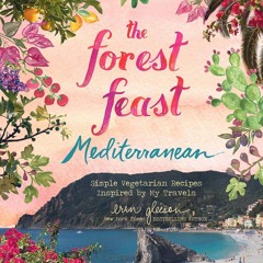 ⚡[PDF]✔ The Forest Feast Mediterranean: Simple Vegetarian Recipes Inspired by My