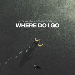 Jayce Garen & George Cooksey – Where Do I Go [Bass Rebels]