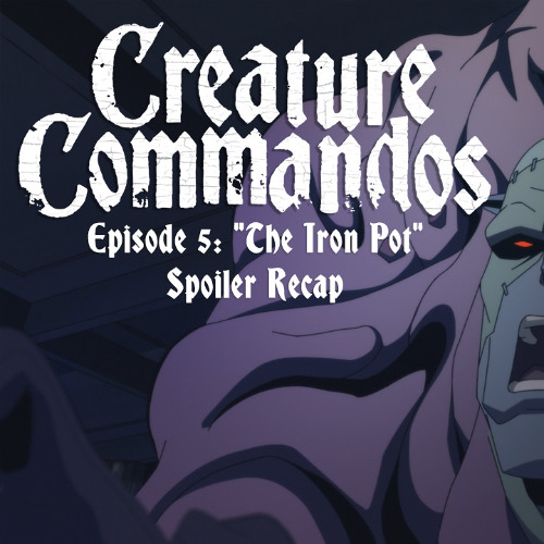 Stream episode creature commandos episode 5 the iron pot spoiler