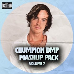 Chumpion DMP Mashup Pack #7 {Free Download}