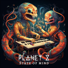 Planet X - State Of Mind