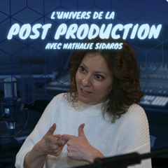 Les qualités essentielles en postproduction audio: un entretien avec Nathalie Sidaros