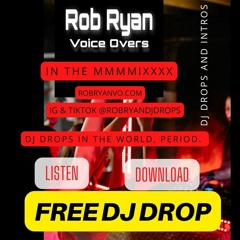 Free DJ Drops In the Mix Voiceover & Production By Rob Ryan