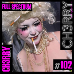 CH3RRY - Full Spectrum Artist Spotlight