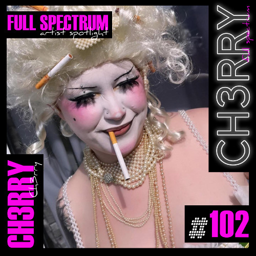 CH3RRY - Full Spectrum Artist Spotlight