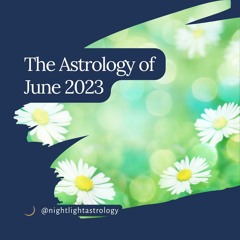 The Astrology Of June 2023