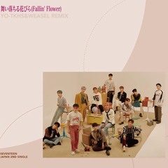 SEVENTEEN - 舞い落ちる花びら(fallin' flower) (YO-TKHS & Weasel Remix)