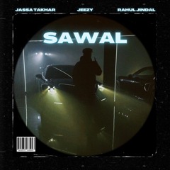 Sawal - Jeezy (ft. Jassa Takhar & Rahul Jindal)