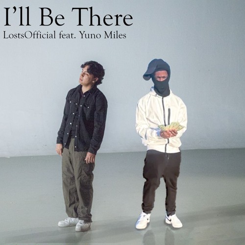 Stream I'll Be There (feat. Yuno Miles) - remix by LostsOfficial