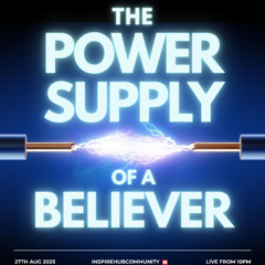 The Power Supply of a Believer - 27-08-2025