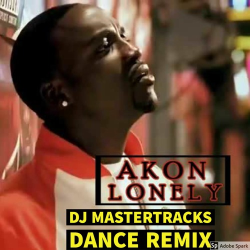 Stream Akon Lonely (DJ Mastertracks Dance Remix ) by DJ Mastertracks |  Listen online for free on SoundCloud