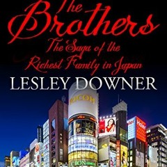 [ACCESS] EPUB 💖 The Brothers: The Tsutsumi Family by  Lesley Downer PDF EBOOK EPUB K