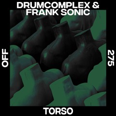 Premiere: Drumcomplex & Frank Sonic - Torso [OFF Recordings]