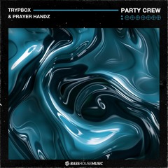 TRYPBOX & PrayerHandz - Party Crew